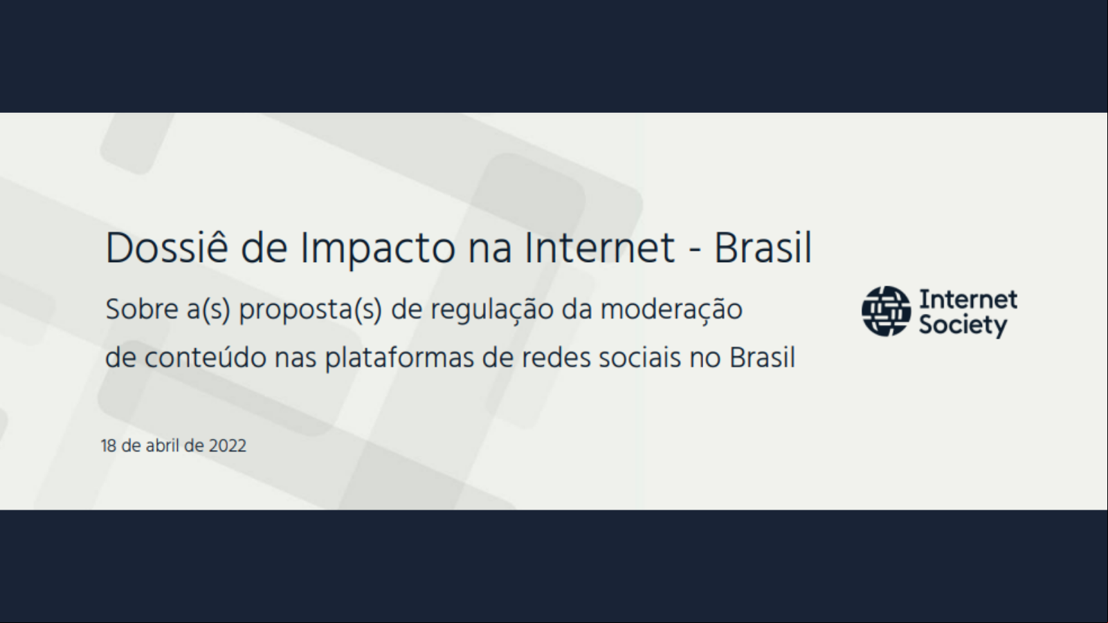 ISOC Brasil publica Dossiê de Impacto de Projeto de Lei sobre Moderação de Conteúdo